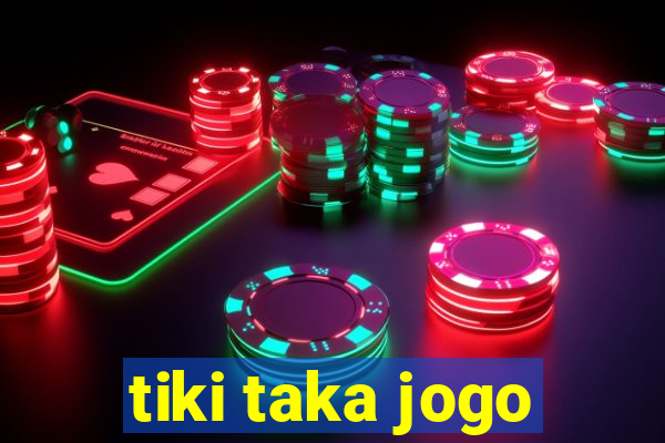 tiki taka jogo